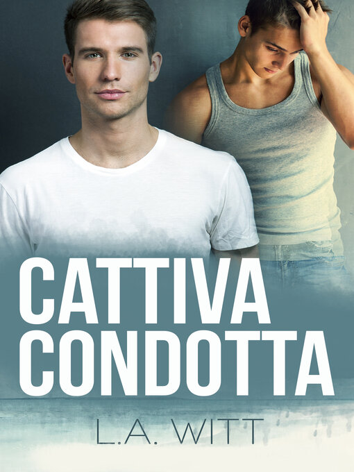 Title details for Cattiva Condotta by L.A. Witt - Available